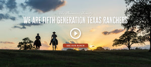 we are fifth-generation texas ranchers